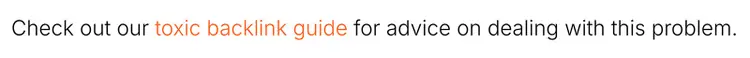 Content that reads 'Check out our toxic backlink guide for advice on dealing with this problem.'