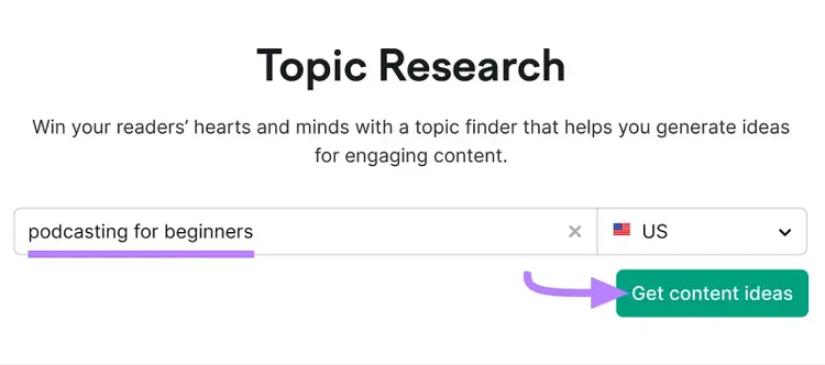 Topic Research tool start with “podcasting for beginners” entered as the term and "Get content ideas" clicked.