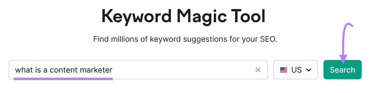 “what is a content marketer” entered in Keyword Magic Tool search bar