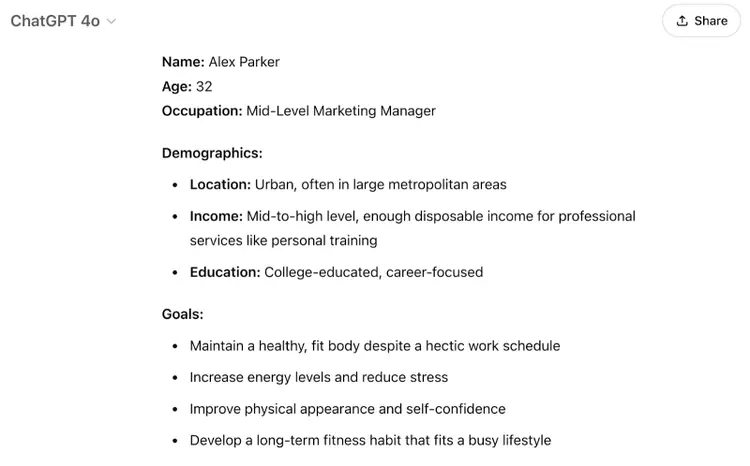 The response says "Name: Alex ParkerAge: 32Occupation: Mid-Level Marketing ManagerDemographics:Location: Urban, often in large metropolitan areasIncome: Mid-to-high level, enough disposable income for professional services like personal trainingEducation: College-educated, career-focused" and details this persona's goals, challenges, motivations, communication preferences, and brand preferences