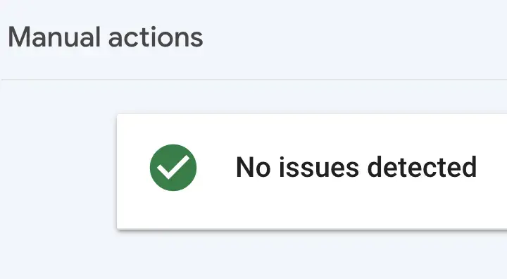 "No issues detected" message on the Manual actions report of GSC.