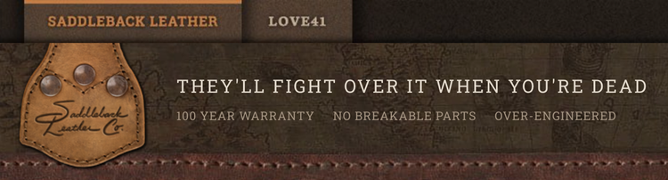 Saddleback Leather's USP “They’ll fight over it when you’re dead”