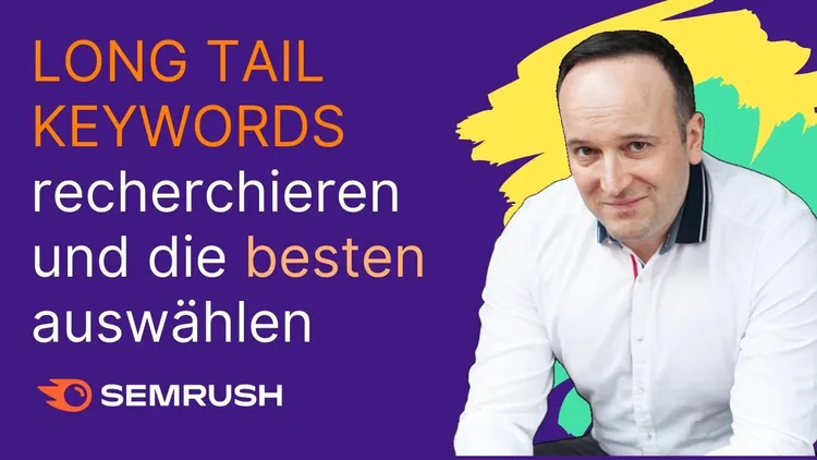 Semrush promotional LONG TAIL KEYWORDS recherchieren und beste auswahlen with portrait