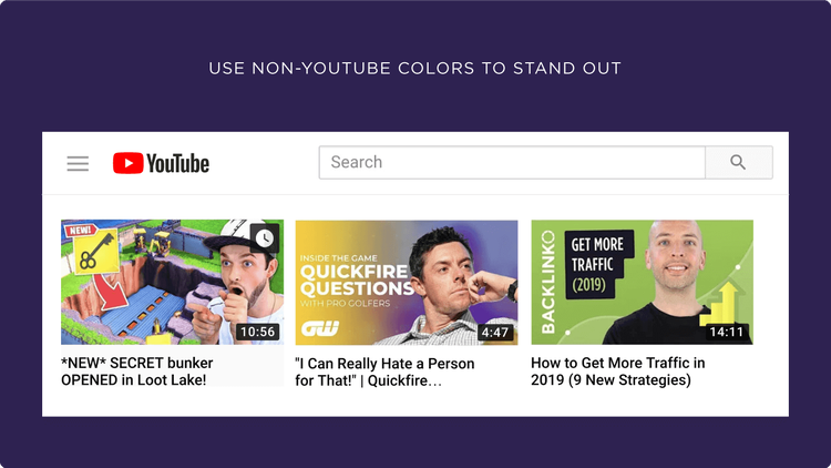 Use non-YouTube colors to stand out