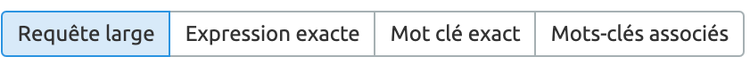 Onglets match type mots clés requête large expression exacte exact associés