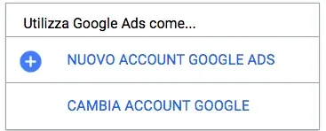 Opzioni Google Ads: Nuovo Account Google Ads e Cambia Account Google