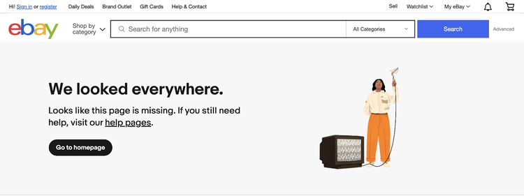 A página 404 do eBay diz "Nós procuramos em todos os lugares." E direciona o usuário para a página inicial ou páginas de ajuda.