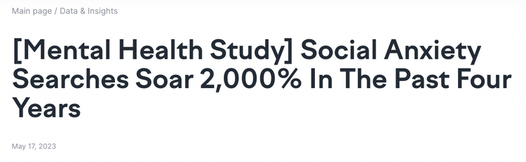 "[Estudo sobre saúde mental] as buscas por ansiedade social aumentaram 2000% nos últimos quatro anos", manchete